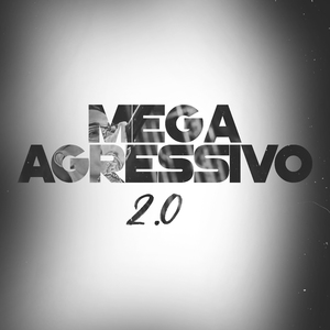 Mega Agressivo 2.0