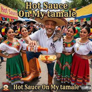 Hot Sauce On My Tamale (feat. E- Money & Monique Rosemore)