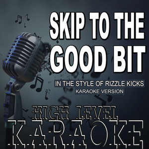 Let's Skip to the Good Bit (In the Style of Rizzle Kicks) (Karaoke Version)
