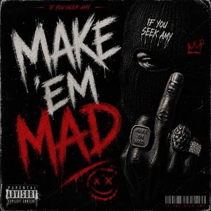 MAKE ´EM MAD