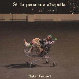 Si la pena me atropella