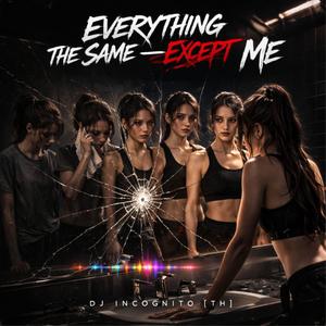 Everything The Same — Except Me