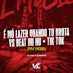 É Mó Lazer Quando Tu Brota Vs Beat Hu Hu X Tik Tok Funk Carioca