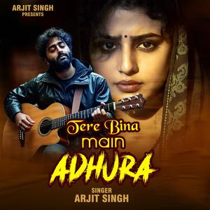 तेरे बिना मैं अधूरा” (Tere Bina Main Adhura) Hindi Song