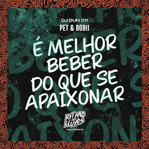 É Melhor Beber do Que Se Apaixonar