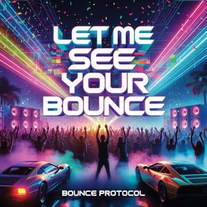 Let Me See Your Bounce