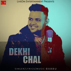DEKHI CHAL