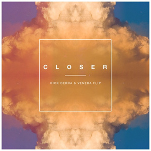 Closer (Venera x Rick Derra Flip)