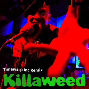 Killaweed ( Timewarp Inc Remix )