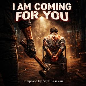 I Am Coming For You