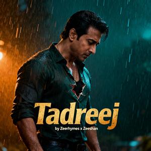 Tadreej..... (feat. Zeeshan)