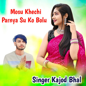 Mosu Khechi Parnya Su Ko Bolu