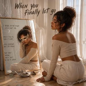 WHEN YOU FINALLY LET GO