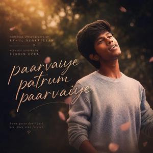 Paarvaiye Patrum Paarvaiye - Tamil Indie Song