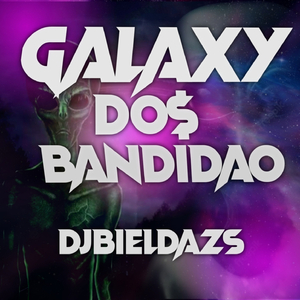 GALAXY DO$ BANDIDAO