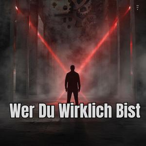 Wer Du Wirklich Bist