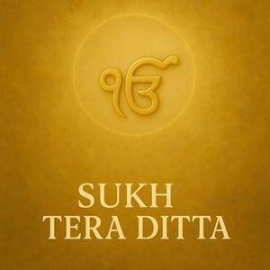 Sukh Tera Ditta