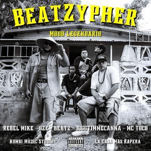 BeatZypher (Modo Legendario) (feat. BiggTimmeCanna, Oze, Rebel Mike & MC Toco)