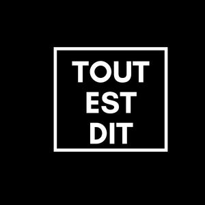 Tout Est Dit