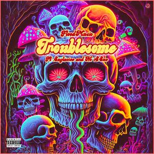 Troublesome (feat. Saylaviee & No i$$ue)