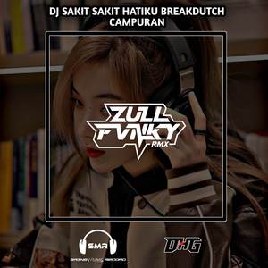 DJ SAKIT SAKIT HATIKU BREAKDUTCH CAMPURAN (BOOTLEG)