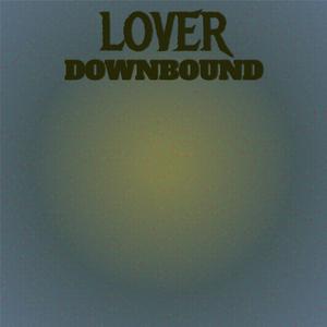 Lover Downbound