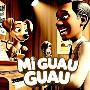 MI GUAU GUAU (feat. Ariel De Cuba)