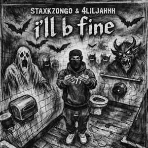 Ill b fine (feat. 4liljahh)