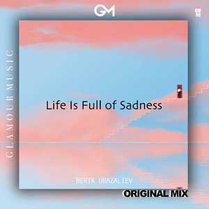 Life Is Full of Sadnes