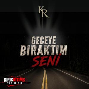 GECEYE BIRAKTIM SENİ