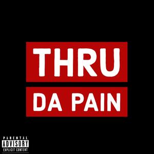 Thru Da Pain
