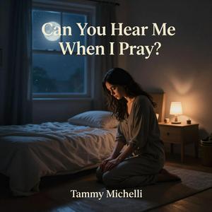 Can You Hear Me When I Pray?
