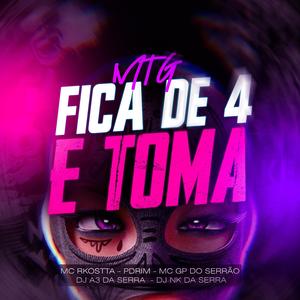 Mtg Fica de 4 e Toma (feat. DJ A3 DA SERRA)