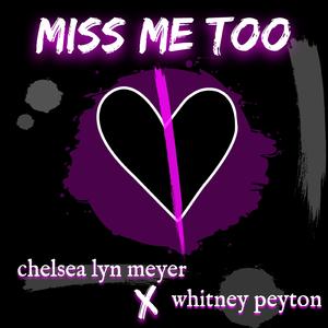 MISS ME TOO (feat. Whitney Peyton) (more lonely version)