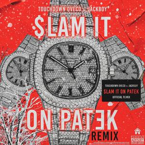 Slam It on Patek (feat. Jackboy) [Remix] (Remix) (Remix)