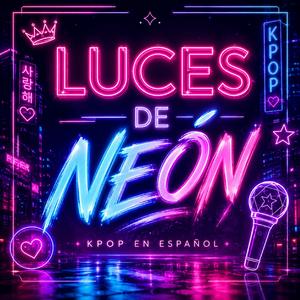 Luces de Neon(K-POP) #k-pop #kpop #kpoplatin #kpopenespañol #jpop