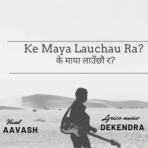 Ke Maya Lauchau Ra? (feat. AAVASH)