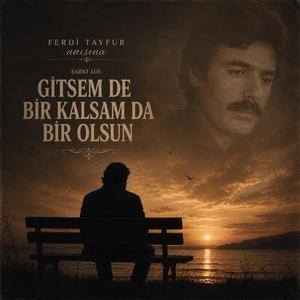Gitsemde Bir Kalsamda Bir (Ferdi TAYFUR Anısına duygusal)