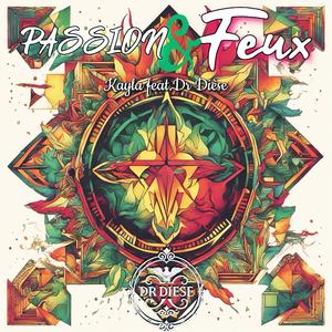 Passion & Feux (feat. Dr Dièse & Kayla)