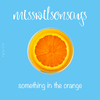 misswilsonsays - something in the orange