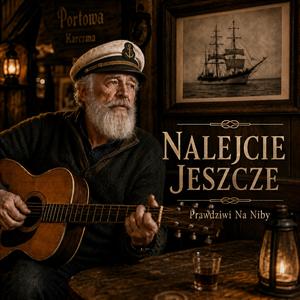 Nalejcie Jeszcze (szanty)