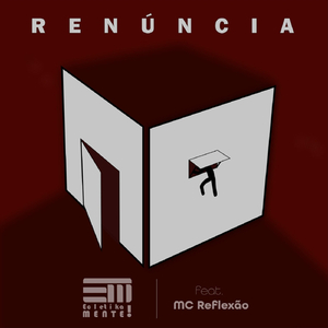 Renúncia (feat. MC Reflexão)