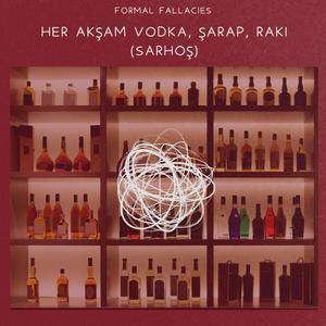Her Akşam, Vodka, Şarap, Raki (Sarhoş)