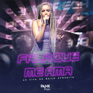 Fala Que Me Ama (Ao Vivo no Baile Afrodite)