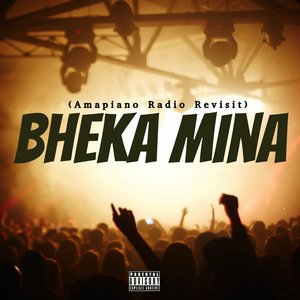 Bheka Mina (Amapiano Radio Revisit)