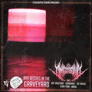 Bad *****es In The Graveyard (feat. Doc Gruesome, Odprophet, Tre Xavier, Ferny Fern & Jinxxd)