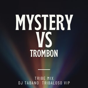 Mistery Vs Trombon (Tribe Mix)