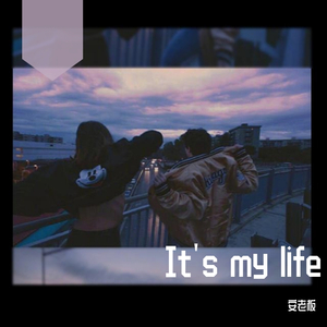 It's my life