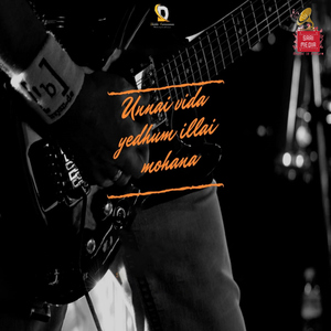 Unnai Vida Yedhum Illai Mohana