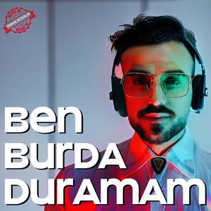 Duramam (Ben Burada Duramam)